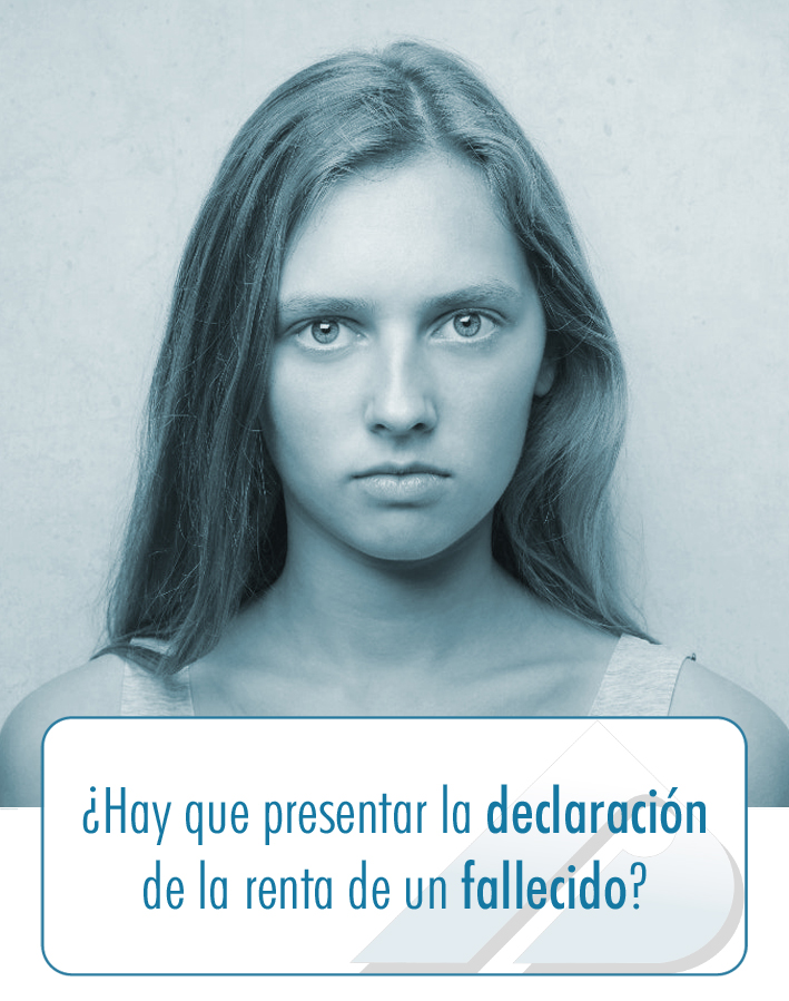 ¿HAY-QUE-PRESENTAR-LA-DECLARACIÓN-DE-LA-RENTA-DE-UN-FALLECIDO? ¿HAY-QUE-PRESENTAR-LA-DECLARACIÓN-DE-LA-RENTA-DE-UN-FALLECIDO?